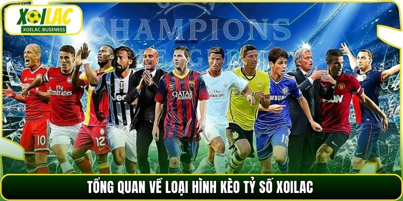 Tổng quan về loại hình kèo tỷ số Xoilac