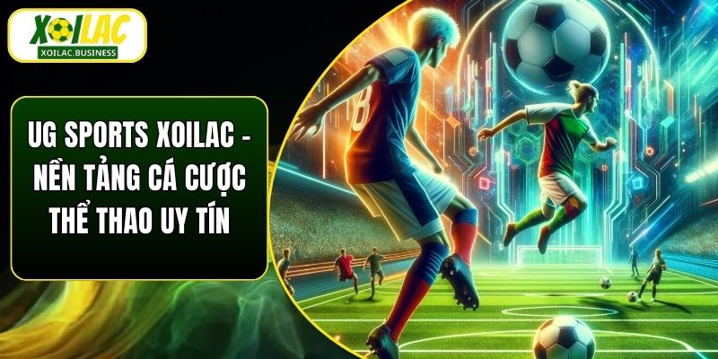 UG Sports Xoilac - Nền Tảng Cá Cược Thể Thao Uy Tín
