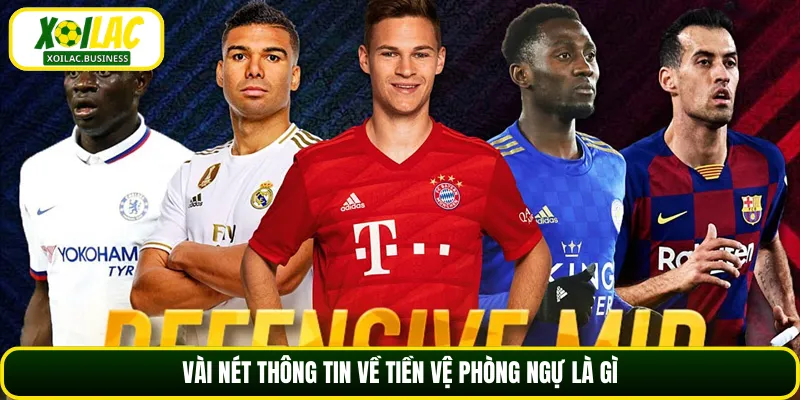 Vài nét thông tin về tiền vệ phòng ngự là gì